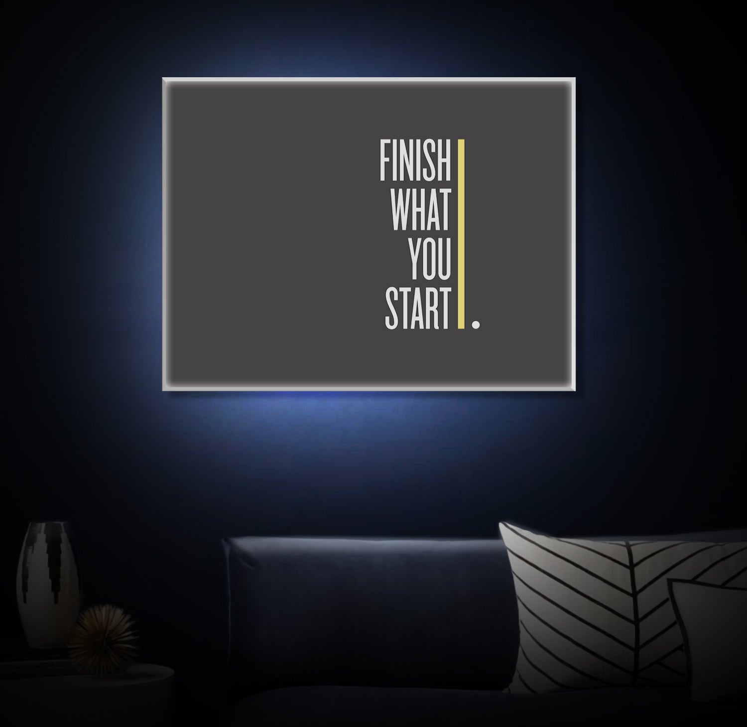 " Finish What You Start " LED Leuchtbild