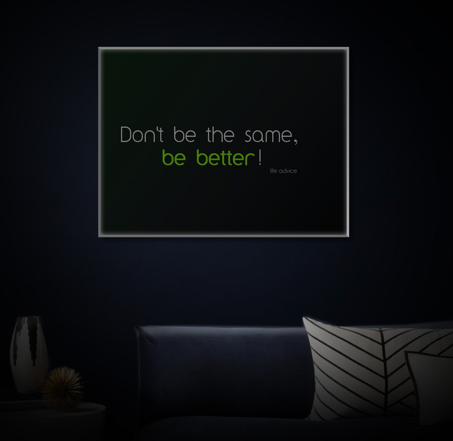 " Don´t be the same, be better " LED Leuchtbild