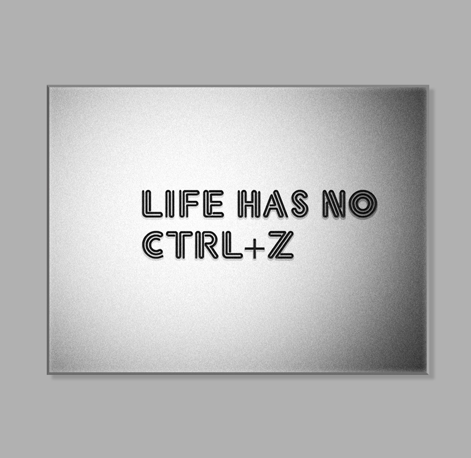 " Life Has No CTRL + Z" LED Leuchtbild